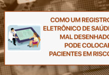 Como um Registro Eletrônico de Saúde mal desenhado pode colocar pacientes em risco