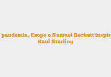 Na pandemia, Esopo e Samuel Beckett inspiram Raul Starling Na pandemia, Esopo e Samuel Beckett inspiram Raul Starling