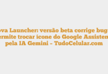 Nova Launcher: versão beta corrige bugs e permite trocar ícone do Google Assistente pela IA Gemini – TudoCelular.com Nova Launcher: versão beta corrige bugs e permite trocar ícone do Google Assistente pela IA Gemini – TudoCelular.com