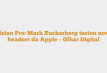 Vision Pro: Mark Zuckerberg testou novo headset da Apple – Olhar Digital Vision Pro: Mark Zuckerberg testou novo headset da Apple – Olhar Digital