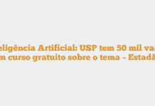 Inteligência Artificial: USP tem 50 mil vagas em curso gratuito sobre o tema – Estadão Inteligência Artificial: USP tem 50 mil vagas em curso gratuito sobre o tema – Estadão