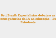 Bett Brasil: Especialistas debatem as consequências da IA na educação – Eu, Estudante Bett Brasil: Especialistas debatem as consequências da IA na educação – Eu, Estudante