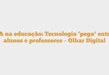 IA na educação: Tecnologia ‘pega’ entre alunos e professores – Olhar Digital IA na educação: Tecnologia ‘pega’ entre alunos e professores – Olhar Digital