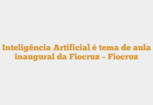 Inteligência Artificial é tema de aula inaugural da Fiocruz – Fiocruz Inteligência Artificial é tema de aula inaugural da Fiocruz – Fiocruz