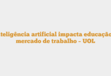 Inteligência artificial impacta educação e mercado de trabalho – UOL Inteligência artificial impacta educação e mercado de trabalho – UOL