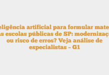 Inteligência artificial para formular material das escolas públicas de SP: modernização ou risco de erros? Veja análise de especialistas – G1 Inteligência artificial para formular material das escolas públicas de SP: modernização ou risco de erros? Veja análise de especialistas – G1