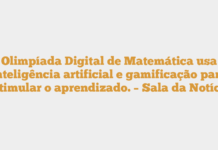 Olimpíada Digital de Matemática usa inteligência artificial e gamificação para estimular o aprendizado. – Sala da Notícia Olimpíada Digital de Matemática usa inteligência artificial e gamificação para estimular o aprendizado. – Sala da Notícia