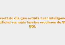 Secretário diz que estuda usar inteligência artificial em mais tarefas escolares de SP – UOL Secretário diz que estuda usar inteligência artificial em mais tarefas escolares de SP – UOL