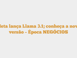 Meta lança Llama 3.1; conheça a nova versão – Época NEGÓCIOS