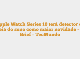 Apple Watch Series 10 terá detector de apneia do sono como maior novidade – The Brief – TecMundo