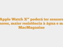 “Apple Watch X” poderá ter sensores melhores, maior resistência à água e mais – MacMagazine