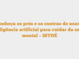 Conheça os prós e os contras de usar a inteligência artificial para cuidar da saúde mental – ISTOÉ