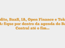 Crédito, BaaS, IA, Open Finance e Tokens RWA: fique por dentro da agenda do Banco Central até o fim…