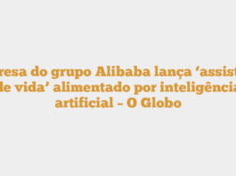 Empresa do grupo Alibaba lança ‘assistente de vida’ alimentado por inteligência artificial – O Globo