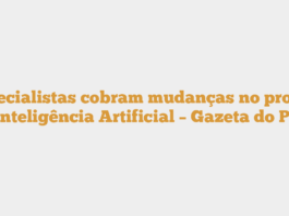 Especialistas cobram mudanças no projeto de Inteligência Artificial – Gazeta do Povo