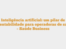 Inteligência artificial: um pilar de sustentabilidade para operadoras de saúde – Saúde Business