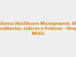 Plataforma Healthcare Management. Ideias, Tendências, Líderes e Práticas – Grupo Mídia