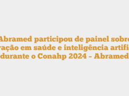 Abramed participou de painel sobre inovação em saúde e inteligência artificial, durante o Conahp 2024 – Abramed