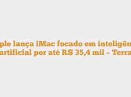 Apple lança iMac focado em inteligência artificial por até R$ 35,4 mil – Terra