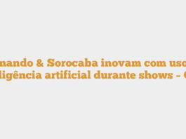 Fernando & Sorocaba inovam com uso de inteligência artificial durante shows – GZH