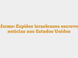 Informe: Espiões israelenses escrevem notícias nos Estados Unidos