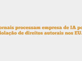 Jornais processam empresa de IA por violação de direitos autorais nos EUA