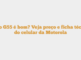 Moto G55 é bom? Veja preço e ficha técnica do celular da Motorola