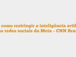 Veja como restringir a inteligência artificial nas redes sociais da Meta – CNN Brasil