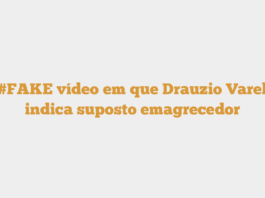 É #FAKE vídeo em que Drauzio Varella indica suposto emagrecedor