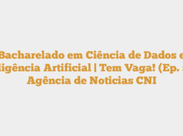 Bacharelado em Ciência de Dados e Inteligência Artificial | Tem Vaga! (Ep. 59) – Agência de Noticias CNI