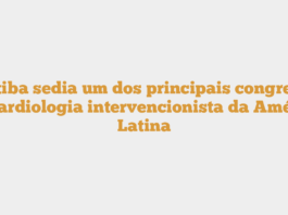 Curitiba sedia um dos principais congressos de cardiologia intervencionista da América Latina