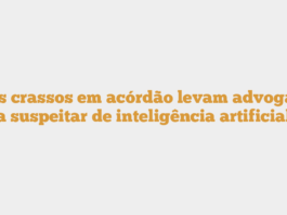 Erros crassos em acórdão levam advogados a suspeitar de inteligência artificial