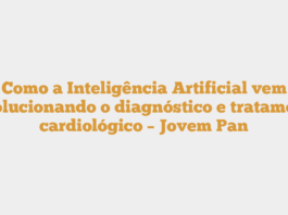 Como a Inteligência Artificial vem revolucionando o diagnóstico e tratamento cardiológico – Jovem Pan