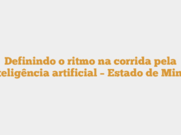 Definindo o ritmo na corrida pela inteligência artificial – Estado de Minas