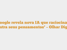 Google revela nova IA que raciocina e ‘mostra seus pensamentos’ – Olhar Digital