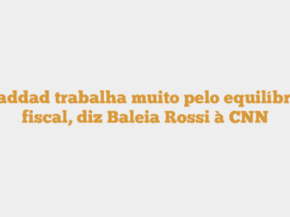 Haddad trabalha muito pelo equilíbrio fiscal, diz Baleia Rossi à CNN