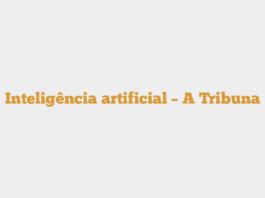 Inteligência artificial – A Tribuna