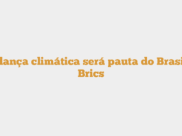 Mudança climática será pauta do Brasil no Brics