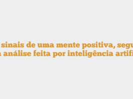 Os 5 sinais de uma mente positiva, segundo uma análise feita por inteligência artificial