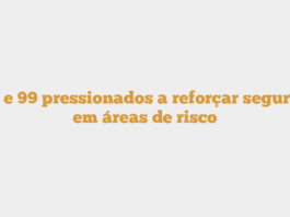 Uber e 99 pressionados a reforçar segurança em áreas de risco