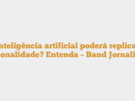 Inteligência artificial poderá replicar personalidade? Entenda – Band Jornalismo