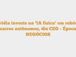 Nvidia investe na ‘IA física’ em robôs e carros autônomos, diz CEO – Época NEGÓCIOS