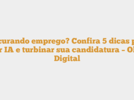 Procurando emprego? Confira 5 dicas para usar IA e turbinar sua candidatura – Olhar Digital