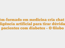 Recém-formado em medicina cria chat com inteligência artificial para tirar dúvidas de pacientes com diabetes – O Globo