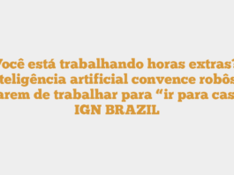 “Você está trabalhando horas extras?”: Inteligência artificial convence robôs a pararem de trabalhar para “ir para casa” – IGN BRAZIL