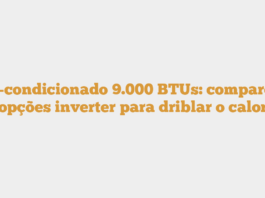 Ar-condicionado 9.000 BTUs: compare 6 opções inverter para driblar o calor