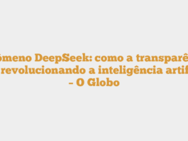 Fenômeno DeepSeek: como a transparência está revolucionando a inteligência artificial – O Globo