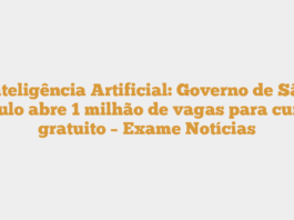 Inteligência Artificial: Governo de São Paulo abre 1 milhão de vagas para curso gratuito – Exame Notícias