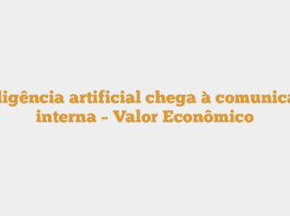 Inteligência artificial chega à comunicação interna – Valor Econômico