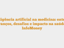 Inteligência artificial na medicina: entenda avanços, desafios e impacto na saúde – InfoMoney